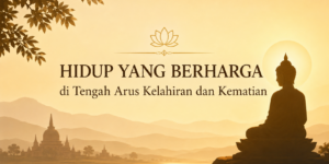 Ini adalah gambar mengenai renungan waisak 2026 dengan topik hidup yang berharga
